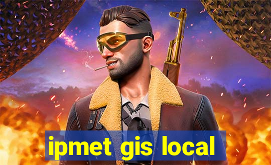 ipmet gis local